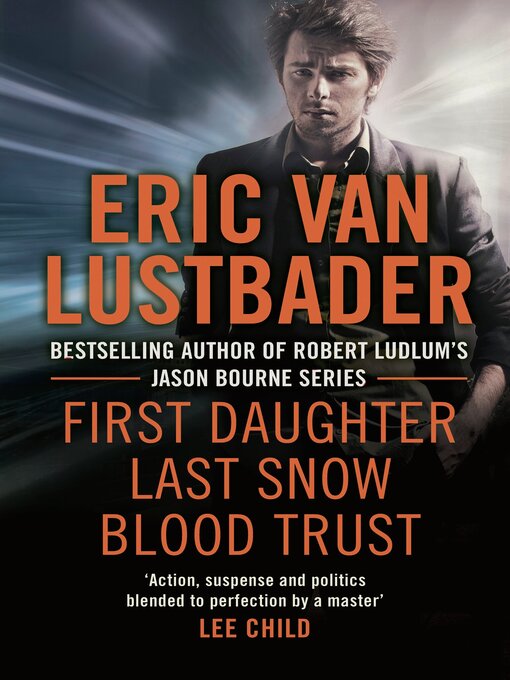 Title details for First Daughter/Last Snow/Blood Trust by Eric Van Lustbader - Wait list